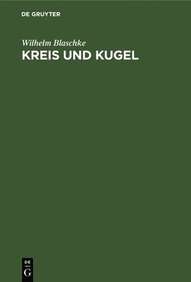 Wilhelm Blaschke - Kreis Und Kugel, Inbunden