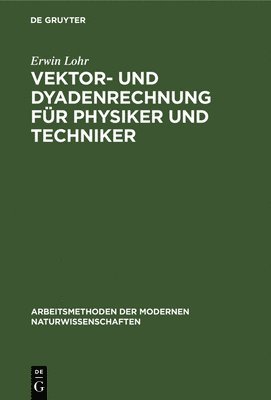 Erwin Lohr - Vektor- Und Dyadenrechnung Für Physiker Und Techniker, Inbunden