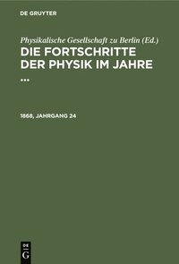 bokomslag Die Fortschritte Der Physik Im Jahre .... 1868, Jahrgang 24