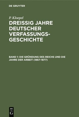 Die Grndung Des Reichs Und Die Jahre Der Arbeit (1867-1877) 1