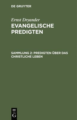 Ernst Dryander - Predigten Über Das Christliche Leben, Inbunden