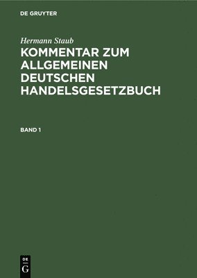 Hermann Staub, Oskar Pisko - Hermann Staub: Kommentar Zum Allgemeinen Deutschen Handelsgesetzbuch. Band 1, Inbunden