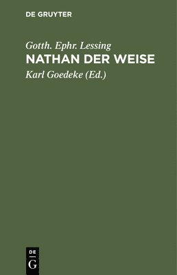 Gotth Ephr Lessing, Karl Goedeke - Nathan Der Weise, Inbunden