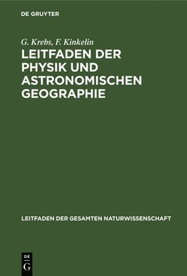 G Krebs, F Kinkelin - Leitfaden Der Physik Und Astronomischen Geographie, Inbunden