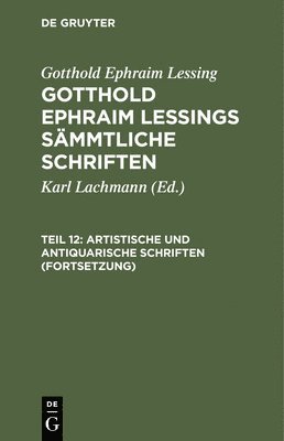 Gotthold Ephraim Lessing, Karl Lachmann - Artistische Und Antiquarische Schriften (Fortsetzung), Inbunden