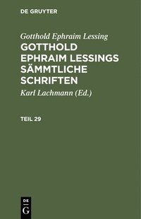 bokomslag Gotthold Ephraim Lessing: Gotthold Ephraim Lessings Smmtliche Schriften. Teil 29