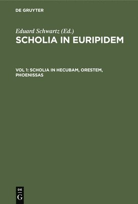 bokomslag Scholia in Hecubam, Orestem, Phoenissas