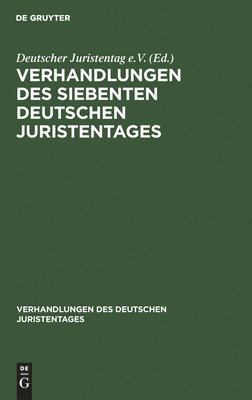 Deutscher Juristentag e. V. - Verhandlungen Des Siebenten Deutschen Juristentages, Inbunden