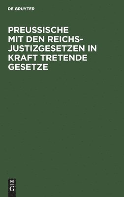 Degruyter - Preussische Mit Den Reichsjustizgesetzen in Kraft Tretende Gesetze, Inbunden