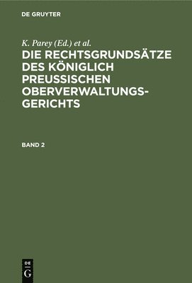 Fr Kunze, G Kautz - Die Rechtsgrundsätze Des Königlich Preussischen Oberverwaltungsgerichts. Band 2, Inbunden