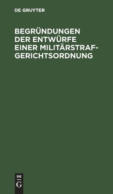 bokomslag Begrndungen Der Entwrfe Einer Militrstrafgerichtsordnung