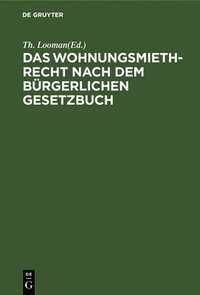 bokomslag Das Wohnungsmiethrecht Nach Dem Brgerlichen Gesetzbuch