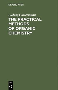 bokomslag The Practical Methods of Organic Chemistry