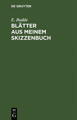 E Budde, E. Budde - Blätter Aus Meinem Skizzenbuch, Inbunden