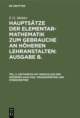 bokomslag Arithmetik Mit Einschluß Der Niederen Analysis, Trigonometrie Und Stereometrie