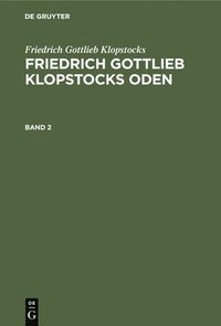 bokomslag Friedrich Gottlieb Klopstocks: Friedrich Gottlieb Klopstocks Oden. Band 2