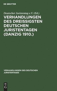 bokomslag Verhandlungen Des Dreißigsten Deutschen Juristentagen (Danzig 1910.)
