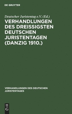 Verhandlungen Des Dreiigsten Deutschen Juristentagen (Danzig 1910.) 1