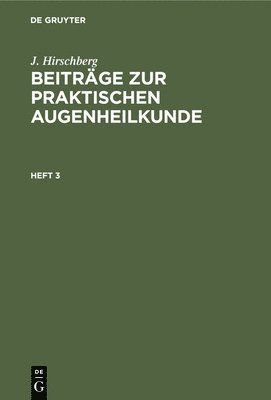 bokomslag J. Hirschberg: Beitrge Zur Praktischen Augenheilkunde. Heft 3