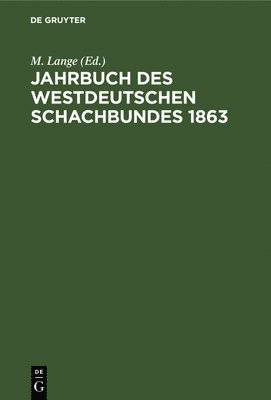 bokomslag Jahrbuch Des Westdeutschen Schachbundes, 1863
