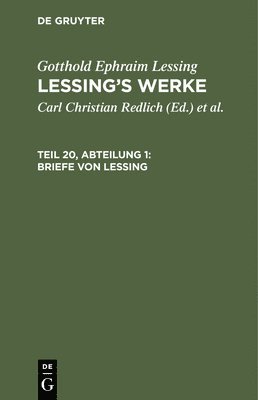 Gotthold Ephraim Lessing, Carl Christian Redlich, Robert Pilger, Emil Grosse, Alfred Schöne, Christian Gross - Briefe Von Lessing, Inbunden