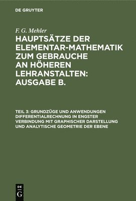 F G Mehler, F. G. Mehler, A Schulte-Tiggs, A. Schulte-Tiggs - Grundzüge Und Anwendungen Differentialrechnung in Engster Verbindung Mit Graphischer Darstellung Und Analytische Geometrie Der Ebene, Inbunden