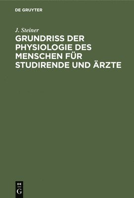 J Steiner - Grundriss Der Physiologie Des Menschen Für Studirende Und Ärzte, Inbunden