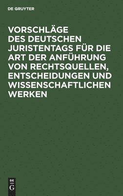 bokomslag Vorschläge Des Deutschen Juristentags Für Die Art Der Anführung Von Rechtsquellen, Entscheidungen Und Wissenschaftlichen Werken