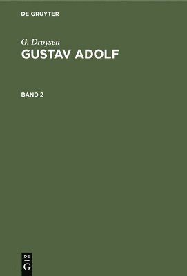 G Droysen - G. Droysen: Gustav Adolf. Band 2, Inbunden