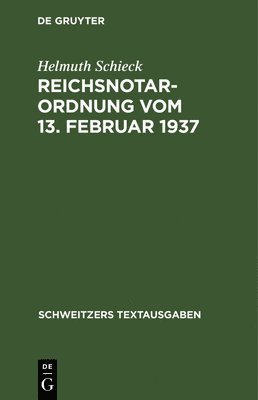 Helmuth Schieck - Reichsnotarordnung Vom 13. Februar 1937, Inbunden