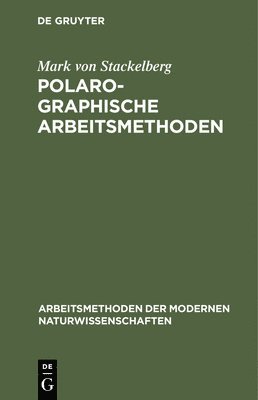 Mark Von Stackelberg - Polarographische Arbeitsmethoden, Inbunden