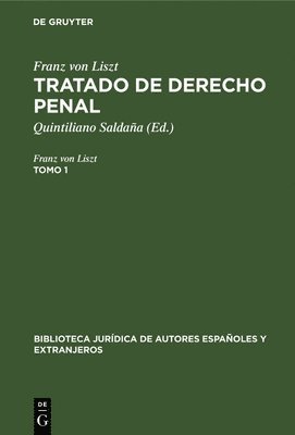 Franz Von Liszt: Tratado de Derecho Penal. Tomo 1 1