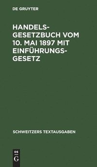 bokomslag Handelsgesetzbuch Vom 10. Mai 1897 Mit Einführungsgesetz