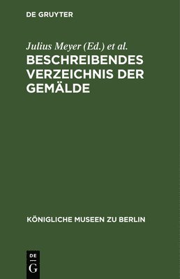 Julius Meyer, Hugo Von Tschudi - Beschreibendes Verzeichnis Der Gemälde, Inbunden