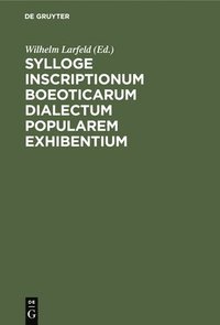 bokomslag Sylloge Inscriptionum Boeoticarum Dialectum Popularem Exhibentium