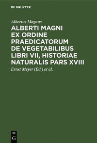 bokomslag Alberti Magni Ex Ordine Praedicatorum de Vegetabilibus Libri VII, Historiae Naturalis Pars XVIII