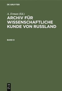 bokomslag Archiv Fr Wissenschaftliche Kunde Von Russland. Band 8