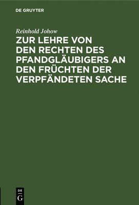 bokomslag Zur Lehre Von Den Rechten Des Pfandglubigers an Den Frchten Der Verpfndeten Sache