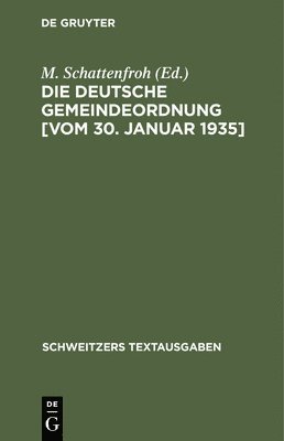 M Schattenfroh - Die Deutsche Gemeindeordnung [Vom 30. Januar 1935], Inbunden