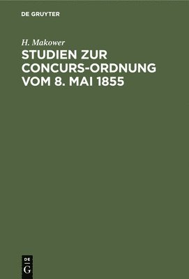 H Makower - Studien Zur Concurs-Ordnung Vom 8. Mai 1855, Inbunden