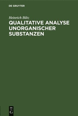 Heinrich Biltz - Qualitative Analyse Unorganischer Substanzen, Inbunden