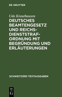 Udo Krauthausen - Deutsches Beamtengesetz Und Reichsdienststrafordnung Mit Begründung Und Erläuterungen, Inbunden