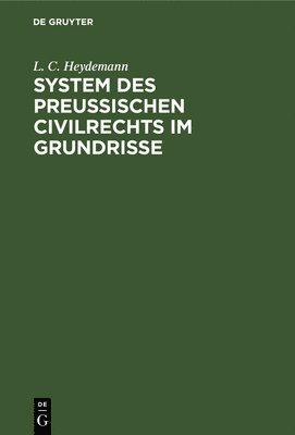 L C Heydemann - System Des Preussischen Civilrechts Im Grundrisse, Inbunden