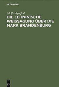 bokomslag Die Lehninische Weissagung ber Die Mark Brandenburg
