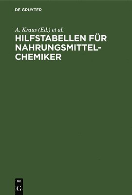 A Kraus, P Schwenzer, A. Kraus, P. Schwenzer - Hilfstabellen Für Nahrungsmittel-Chemiker, Inbunden