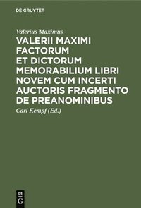 bokomslag Valerii Maximi Factorum Et Dictorum Memorabilium Libri Novem Cum Incerti Auctoris Fragmento de Preanominibus