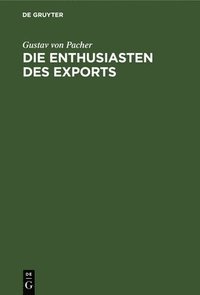 bokomslag Die Enthusiasten Des Exports
