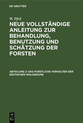 W Pfeil, W. Pfeil - Das Forstliche Verhalten Der Deutschen Waldbäume, Inbunden