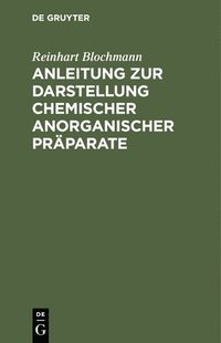bokomslag Anleitung Zur Darstellung Chemischer Anorganischer Prparate