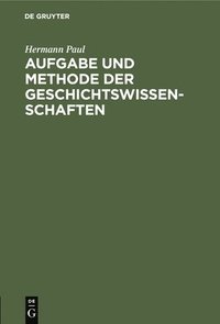 bokomslag Aufgabe Und Methode Der Geschichtswissenschaften